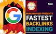 provide fastest backlinks indexing service on google