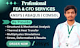 do fea and cfd analysis using  ansys, comsol and abaqus