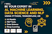 be your expert in ai, ml, data science and nlp using python, tensorflow, pytorch