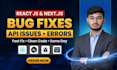 fix react js, next js bugs, errors, api issues and website problems