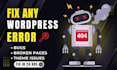 fix any wordpress bug, theme issue, or plugin error within 24 hours