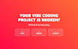 debug and optimize your vibe coding projects