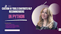 build custom ai tools chatbots nlp recommenders in python