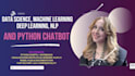 data science, machine learning, deep learning, nlp, and python chatbot