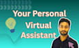 be your personal virtual assistant VA to make your life easy