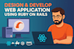 design and develop web application using ruby on rails