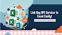 link any API service to excel for data automation and integration