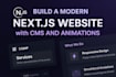 build a modern next js website with cms and animations
