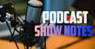 write engaging podcast show notes and summaries