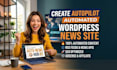 create autopilot wordpress automated, autoblog news website