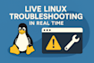 live linux troubleshooting, hourly