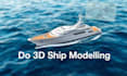 do 3d ship modeling 3d rendering of ship design, boat design, naval architect