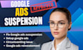 fix google ads suspension circumventing issues and resolve policy violation