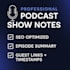 write professional podcast show notes with summary and SEO