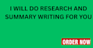 do research and summary writing for you