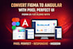 convert figma design to angular pixel perfect UI