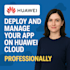deploy and manage your app on huawei cloud professionally