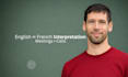 provide professional french english live interpretation