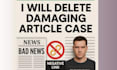 delete damaging articles case false bad news negative link remove mugshot