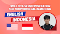 be your meeting translator, english indonesian interpreter
