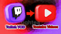edit your twitch vod to youtube video