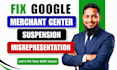 fix google merchant center suspension and misrepresentation, gmc