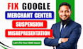 fix google merchant center suspension and misrepresentation, gmc
