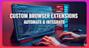 build powerful browser extensions with automation  API chrome