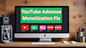 fix youtube adsense issues and get your channel monetized fast