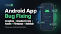 fix android app bugs, crashes, gradle errors, and kotlin issues