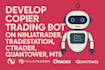 develop copier trading bot on ninjatrader, tradestation, ctrader, quantower, mt5