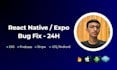 fix your react native expo bug in 24 hours ios,android