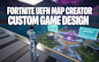 create a custom fortnite uefn map or game using unreal engine, verse, and 3d