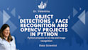do object detections , face recognition and opencv projects in python