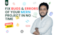 fix bugs, errors and design issues in your mern stack project quickly