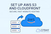 set up AWS s3 and cloudfront for fast, secure website hosting