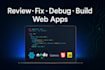 review, fix, debug, and build your vibe coded web apps