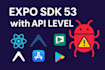 fix expo bugs, errors and update expo sdk to 53 with android API level 35