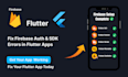 fix firebase auth and sdk errors in flutter apps