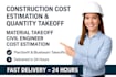 provide project cost estimation and quantity takeoffs