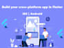 develop custom ios and android application in flutter