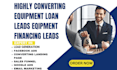 generate highly converting equipment loan leads equipment financing loan leads