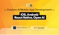 do custom ai mobile app development for ios, android, react native, openai