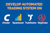develop automated trading system on ctrader, quantower tradestation, ninjatrader