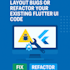 fix layout bugs or refactor your existing flutter UI code