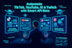 design custom tiktok, youtube, instagram, twitch bots with API automation tools