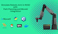 simulate robotic arm in ros2 using moveit in gazebo