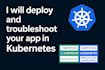 deploy and troubleshoot your app in kubernetes