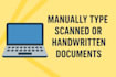 manually type scanned or handwritten documents with accuracy