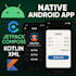 develop a modern native android app in kotlin and java